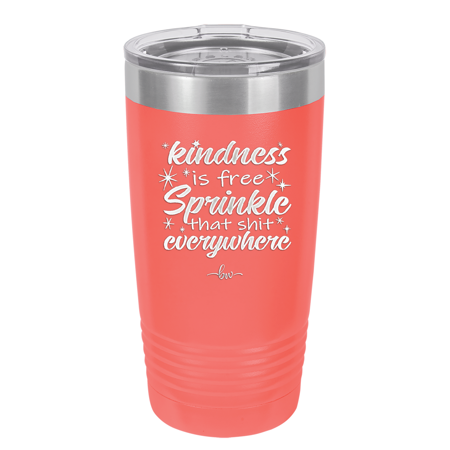 Kindness is Free Sprinkle that Shit Everywhere - Laser Engraved Stainless Steel Drinkware - 1293 -