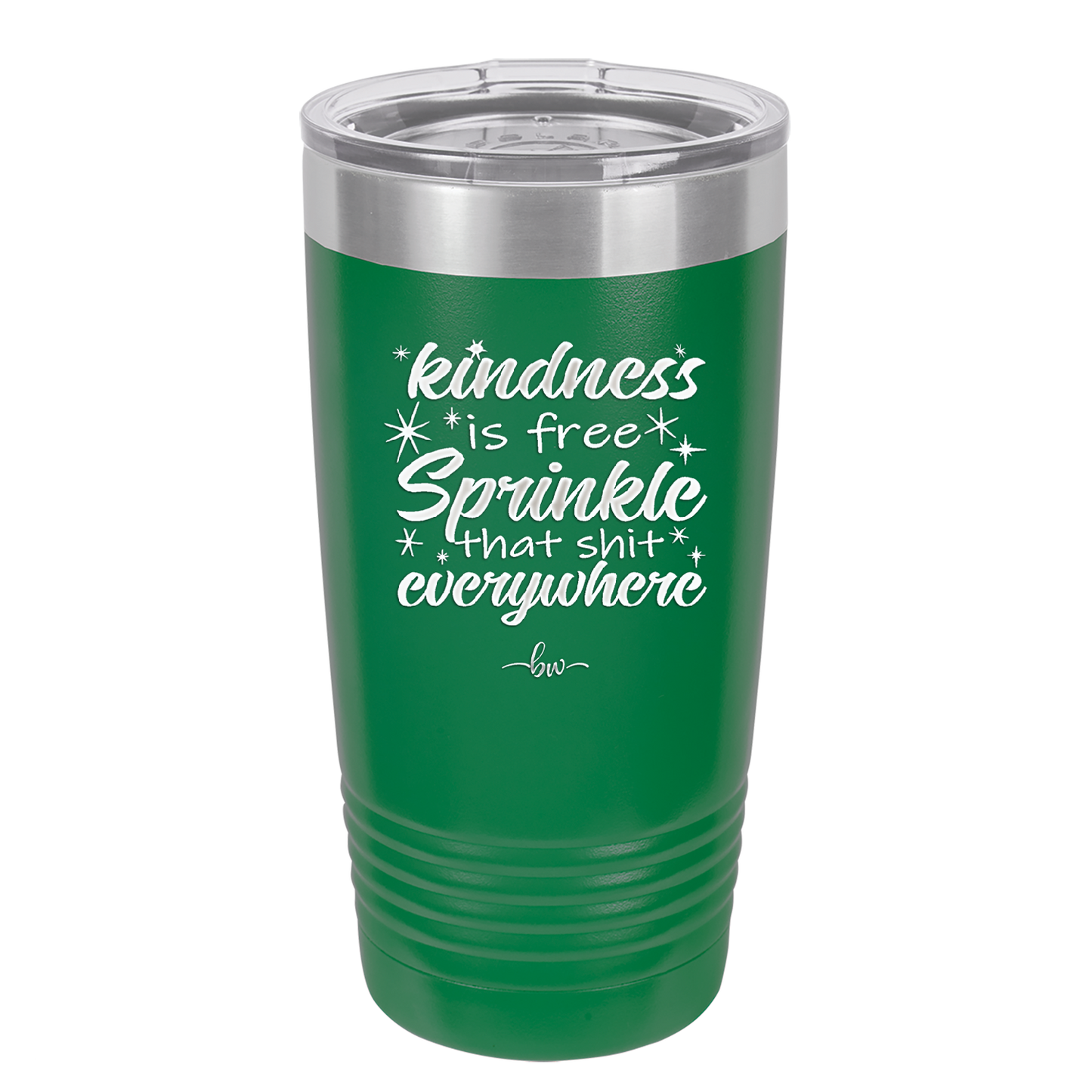 Kindness is Free Sprinkle that Shit Everywhere - Laser Engraved Stainless Steel Drinkware - 1293 -