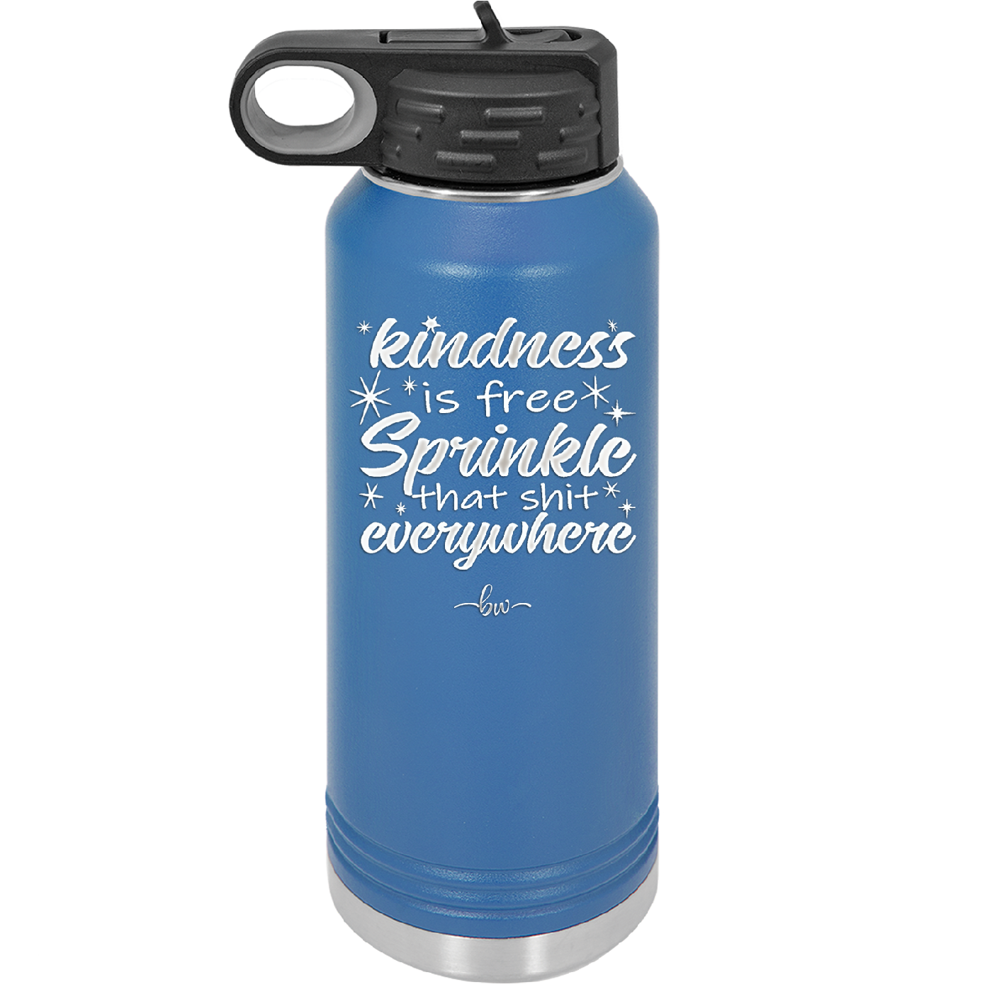 Kindness is Free Sprinkle that Shit Everywhere - Laser Engraved Stainless Steel Drinkware - 1293 -