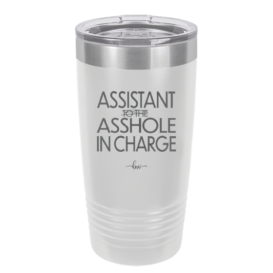 Assistant to the Asshole in Charge - Laser Engraved Stainless Steel Drinkware - 1294 -