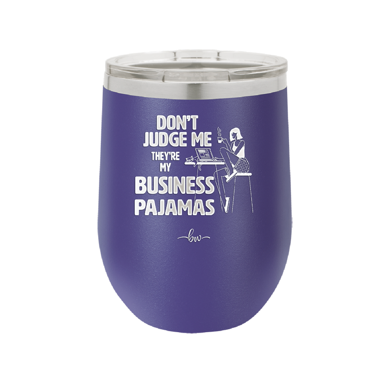 Don't Judge Me they are My Business Pajamas - Laser Engraved Stainless Steel Drinkware - 1296 -
