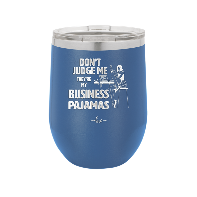 Don't Judge Me they are My Business Pajamas - Laser Engraved Stainless Steel Drinkware - 1296 -