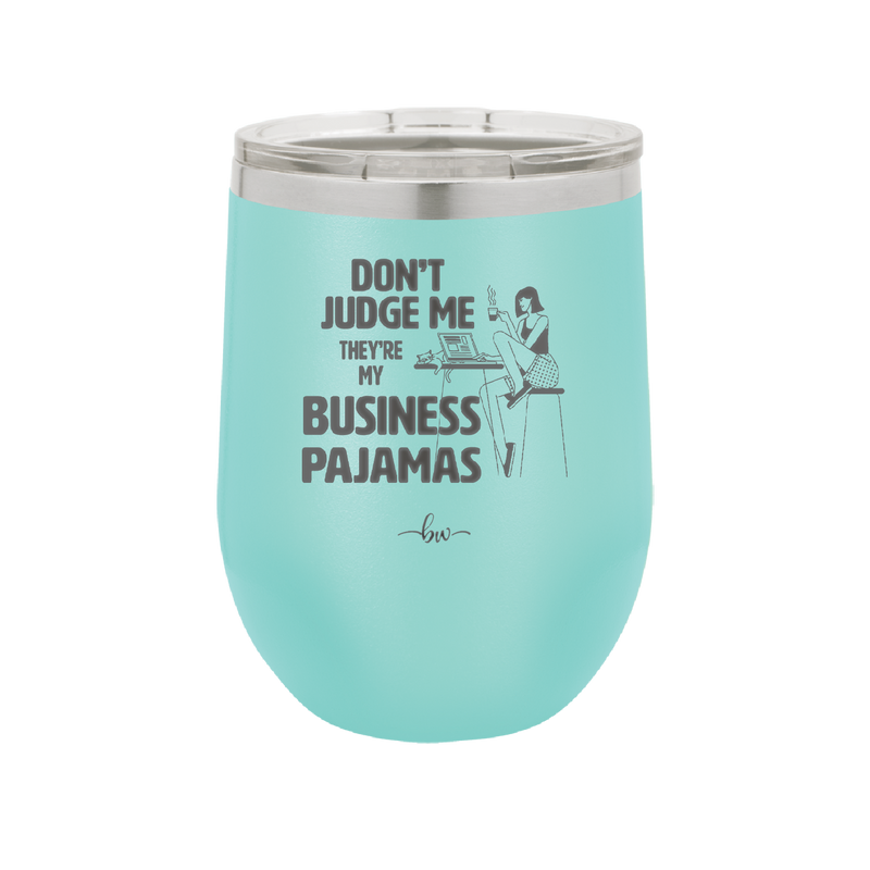 Don't Judge Me they are My Business Pajamas - Laser Engraved Stainless Steel Drinkware - 1296 -