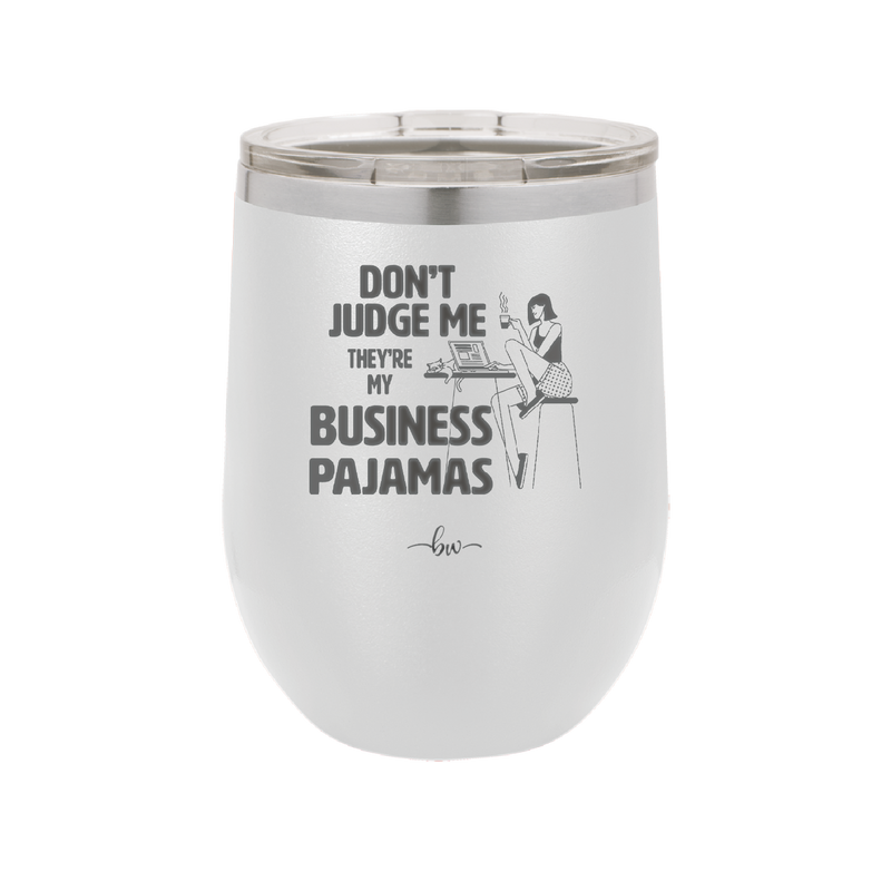 Don't Judge Me they are My Business Pajamas - Laser Engraved Stainless Steel Drinkware - 1296 -