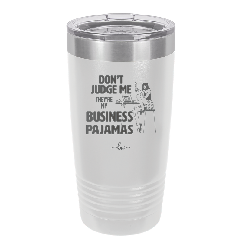 Don't Judge Me they are My Business Pajamas - Laser Engraved Stainless Steel Drinkware - 1296 -