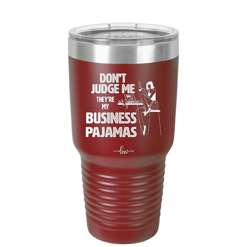 Don't Judge Me they are My Business Pajamas - Laser Engraved Stainless Steel Drinkware - 1296 -