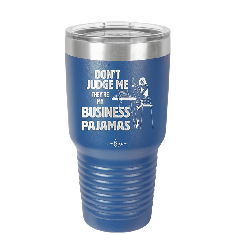 Don't Judge Me they are My Business Pajamas - Laser Engraved Stainless Steel Drinkware - 1296 -