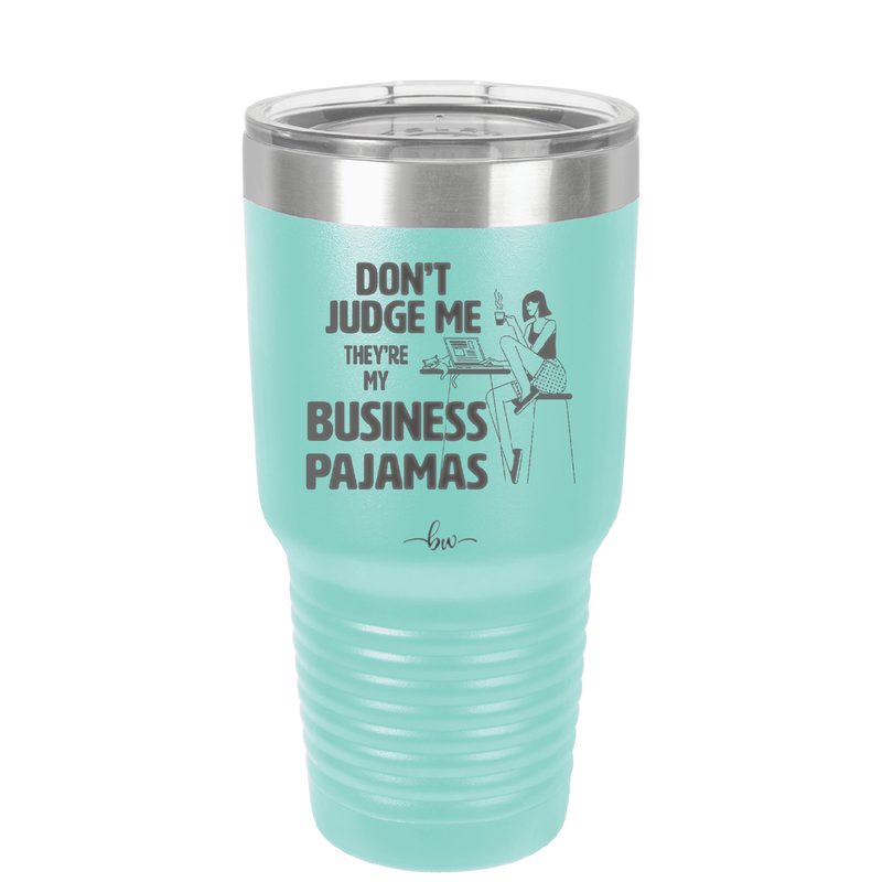 Don't Judge Me they are My Business Pajamas - Laser Engraved Stainless Steel Drinkware - 1296 -