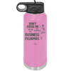 Don't Judge Me they are My Business Pajamas - Laser Engraved Stainless Steel Drinkware - 1296 -