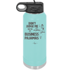Don't Judge Me they are My Business Pajamas - Laser Engraved Stainless Steel Drinkware - 1296 -