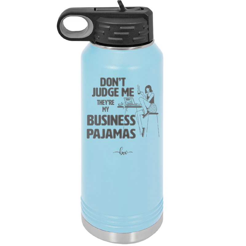 Don't Judge Me they are My Business Pajamas - Laser Engraved Stainless Steel Drinkware - 1296 -