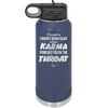 I Want a Front Row Seat When Karma Punches You in the Throat - Laser Engraved Stainless Steel Drinkware - 1300 -
