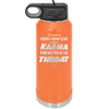 I Want a Front Row Seat When Karma Punches You in the Throat - Laser Engraved Stainless Steel Drinkware - 1300 -