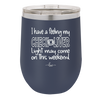 I Have a Feeling My Check Liver Light Will Be Coming On This Weekend - Laser Engraved Stainless Steel Drinkware - 1302 -