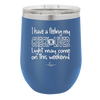 I Have a Feeling My Check Liver Light Will Be Coming On This Weekend - Laser Engraved Stainless Steel Drinkware - 1302 -