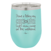 I Have a Feeling My Check Liver Light Will Be Coming On This Weekend - Laser Engraved Stainless Steel Drinkware - 1302 -