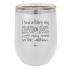I Have a Feeling My Check Liver Light Will Be Coming On This Weekend - Laser Engraved Stainless Steel Drinkware - 1302 -