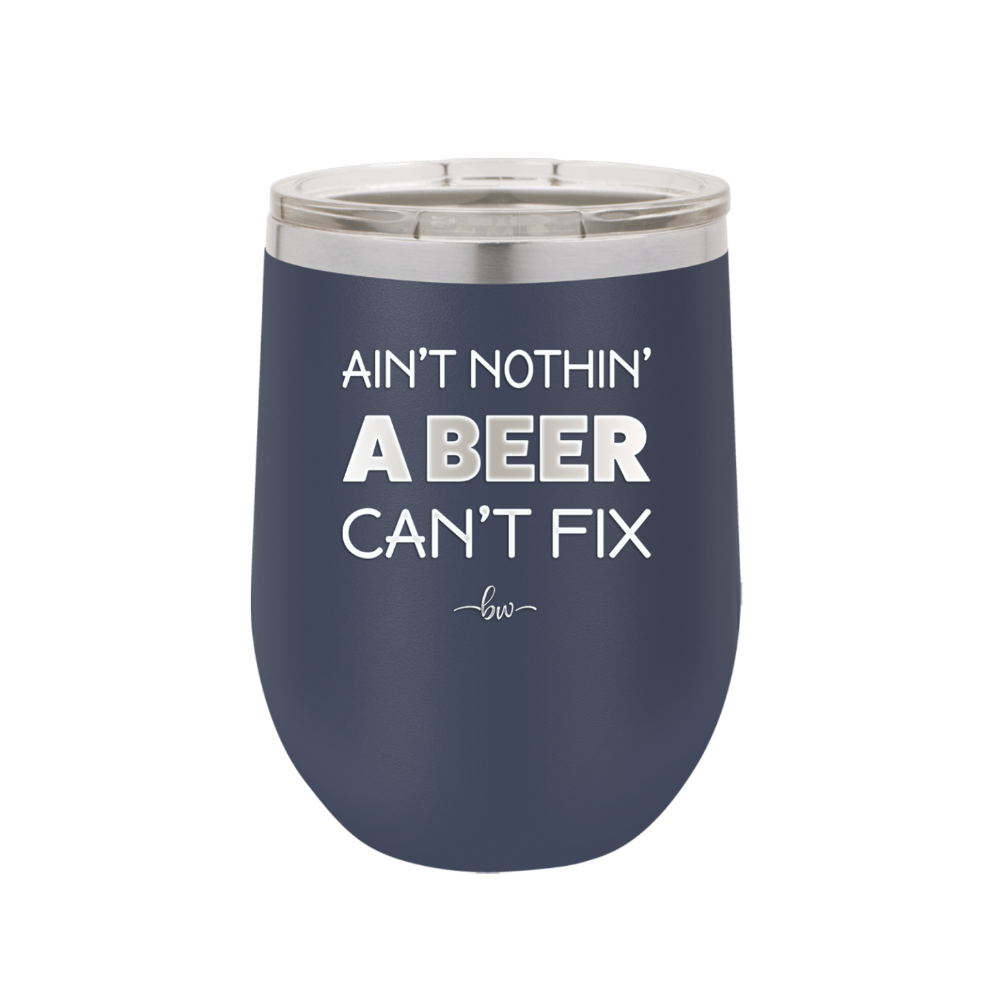 Ain't Nothin a Beer Can't Fix - Laser Engraved Stainless Steel Drinkware - 1303 -