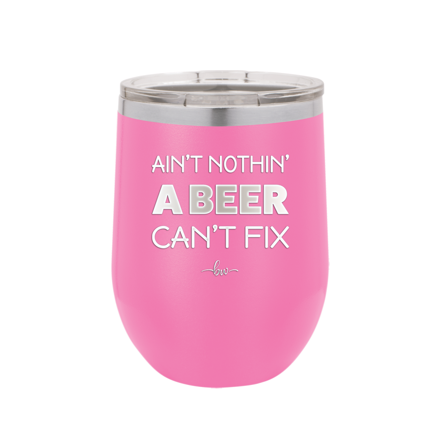 Ain't Nothin a Beer Can't Fix - Laser Engraved Stainless Steel Drinkware - 1303 -