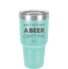 Ain't Nothin a Beer Can't Fix - Laser Engraved Stainless Steel Drinkware - 1303 -