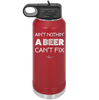 Ain't Nothin a Beer Can't Fix - Laser Engraved Stainless Steel Drinkware - 1303 -