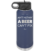 Ain't Nothin a Beer Can't Fix - Laser Engraved Stainless Steel Drinkware - 1303 -