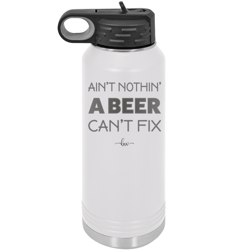 Ain't Nothin a Beer Can't Fix - Laser Engraved Stainless Steel Drinkware - 1303 -