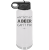 Ain't Nothin a Beer Can't Fix - Laser Engraved Stainless Steel Drinkware - 1303 -