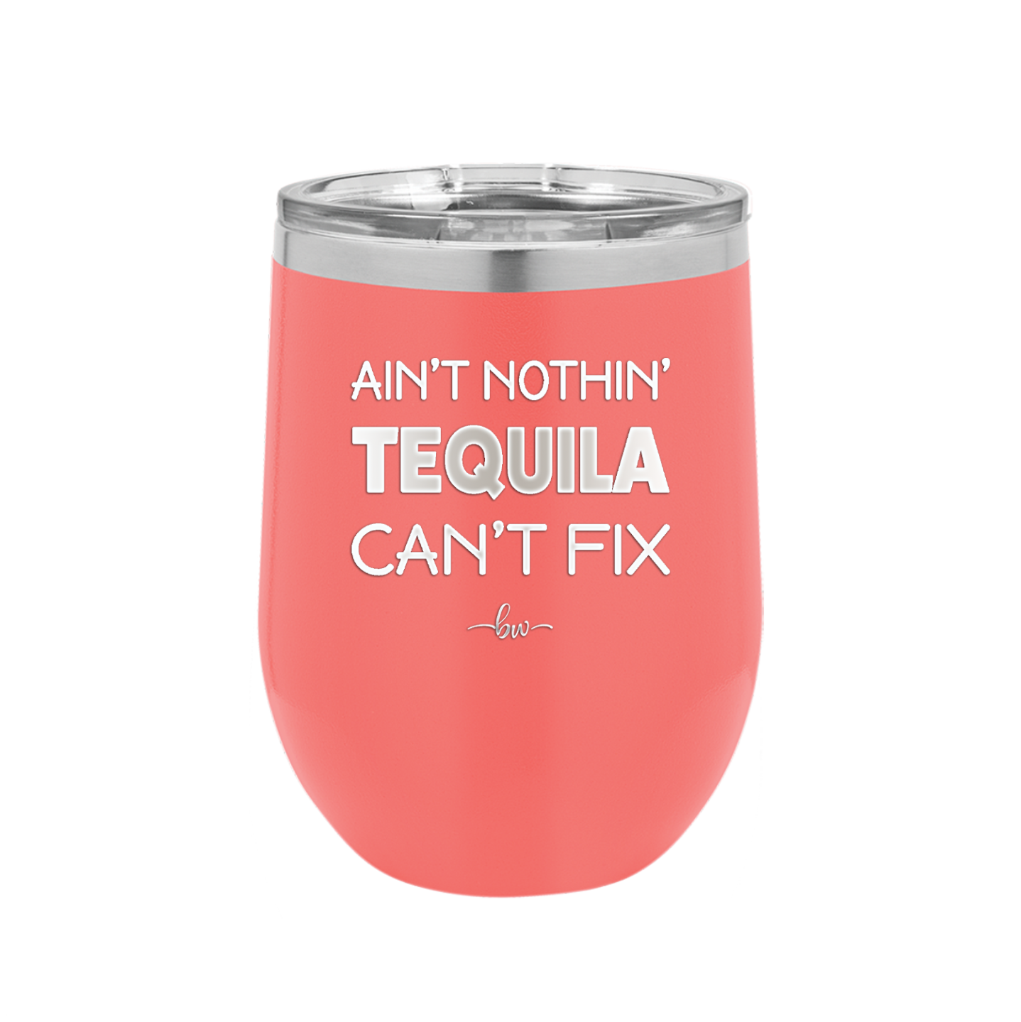 Ain't Nothin Tequila Can't Fix - Laser Engraved Stainless Steel Drinkware - 1305 -