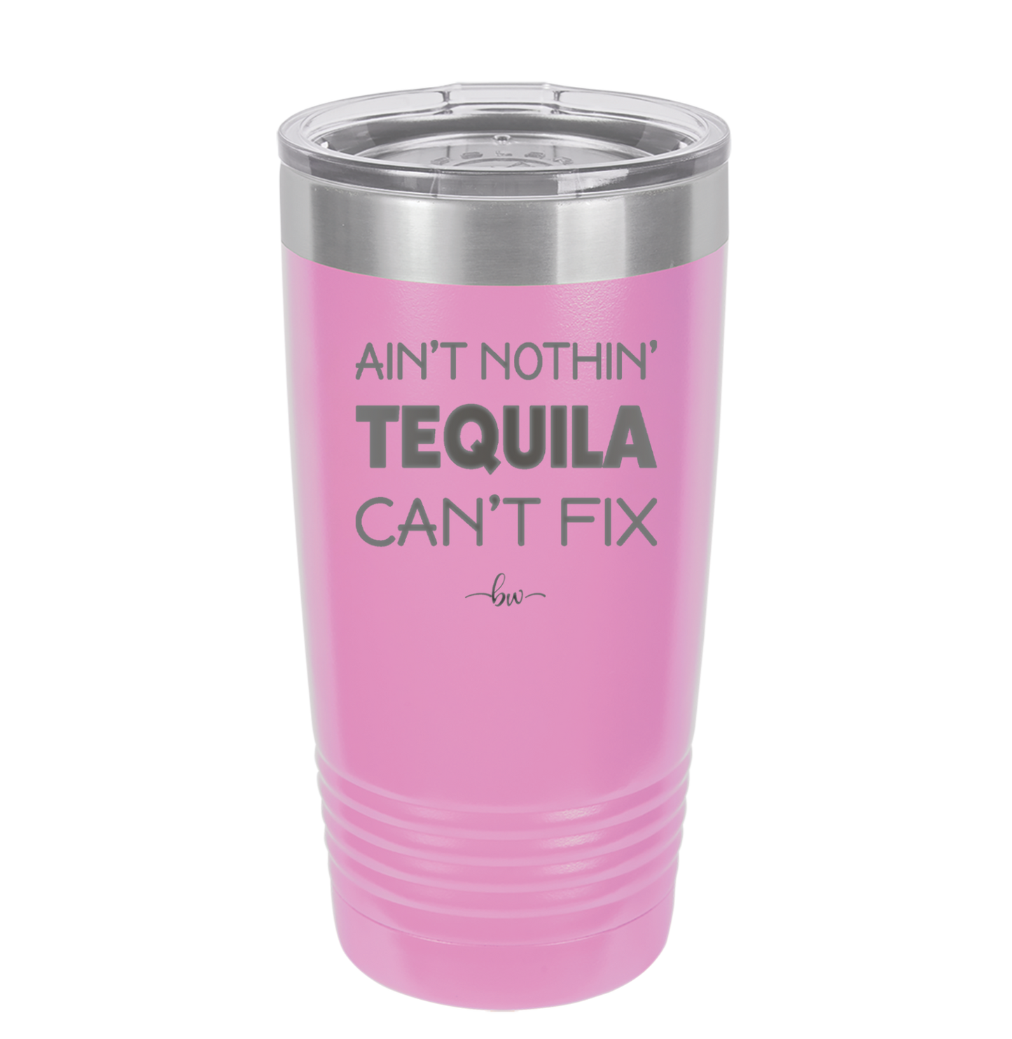 Ain't Nothin Tequila Can't Fix - Laser Engraved Stainless Steel Drinkware - 1305 -