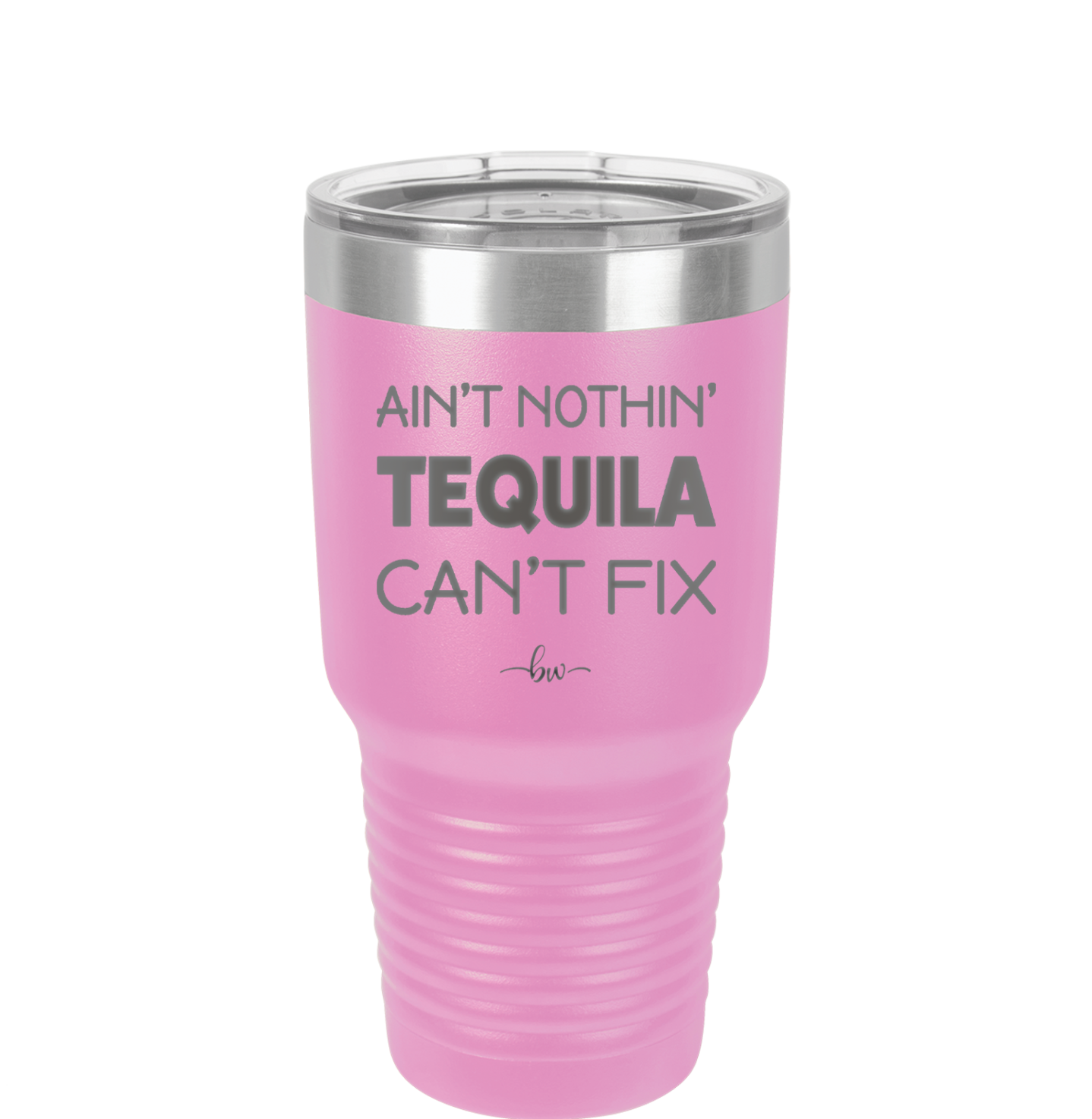 Ain't Nothin Tequila Can't Fix - Laser Engraved Stainless Steel Drinkware - 1305 -