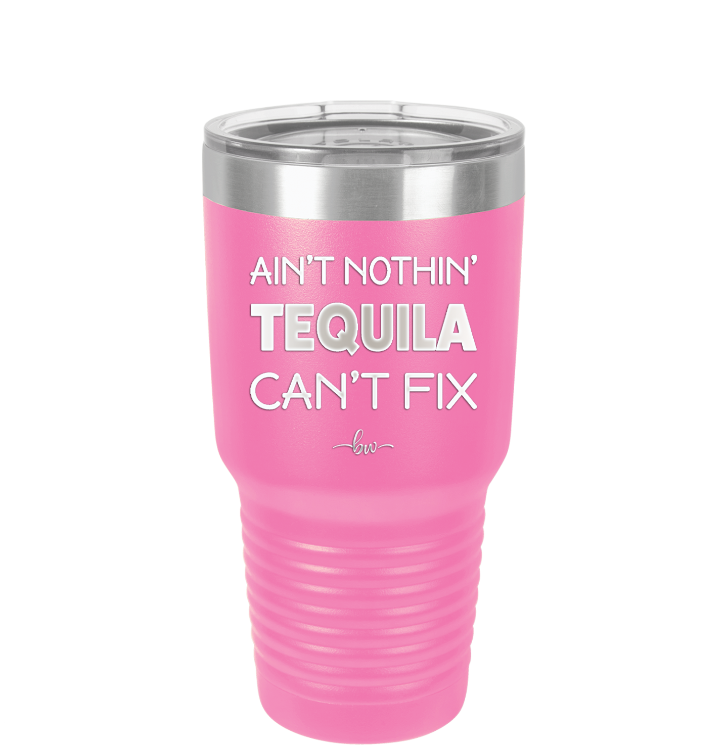 Ain't Nothin Tequila Can't Fix - Laser Engraved Stainless Steel Drinkware - 1305 -