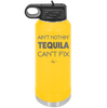 Ain't Nothin Tequila Can't Fix - Laser Engraved Stainless Steel Drinkware - 1305 -