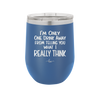 I'm One Drink Away From Telling You What I Really Think - Laser Engraved Stainless Steel Drinkware - 1308 -