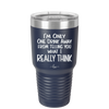 I'm One Drink Away From Telling You What I Really Think - Laser Engraved Stainless Steel Drinkware - 1308 -