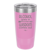 Alcohol Goes in, Wisdom Comes Out - Laser Engraved Stainless Steel Drinkware - 1309 -