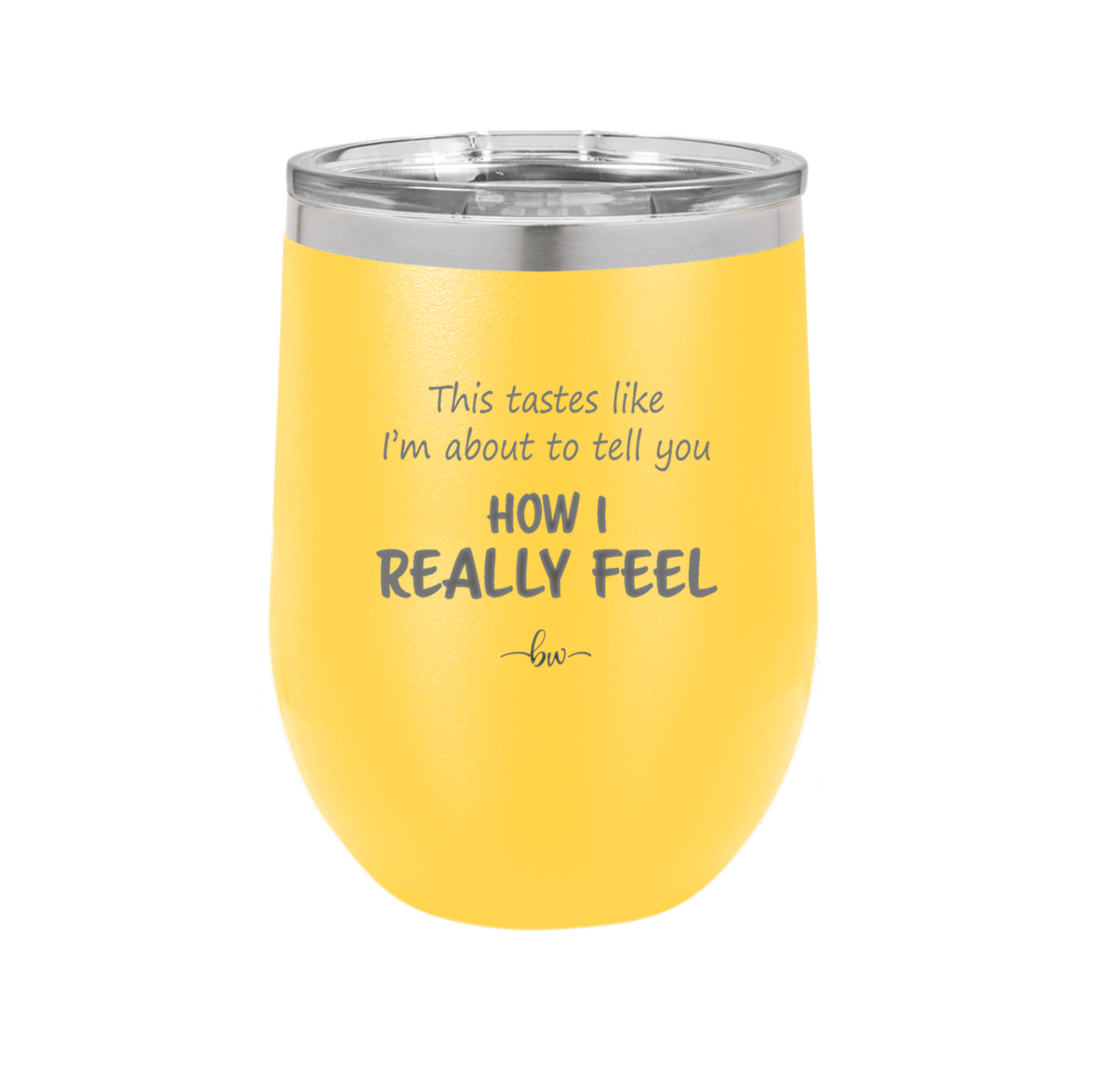 This Tastes Like I'm About to Tell You How I Really Feel - Laser Engraved Stainless Steel Drinkware - 1310 -