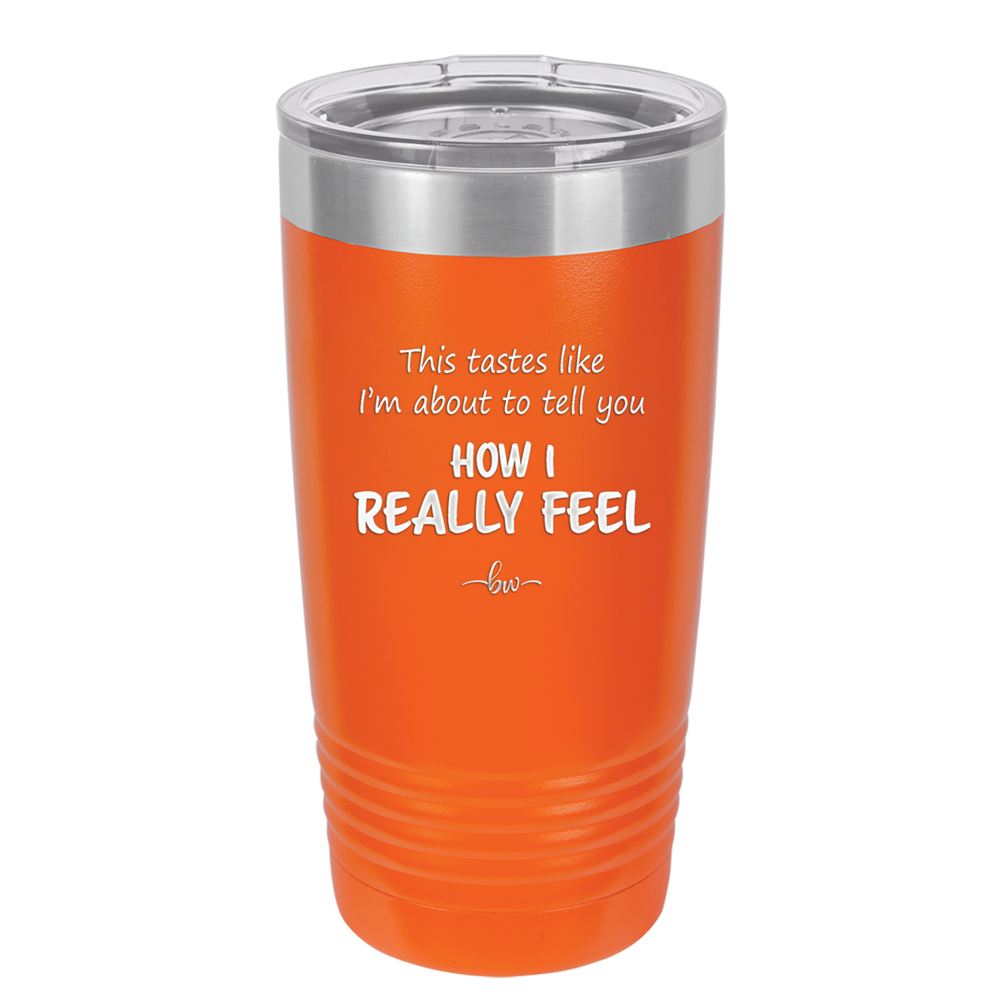 This Tastes Like I'm About to Tell You How I Really Feel - Laser Engraved Stainless Steel Drinkware - 1310 -