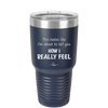 This Tastes Like I'm About to Tell You How I Really Feel - Laser Engraved Stainless Steel Drinkware - 1310 -