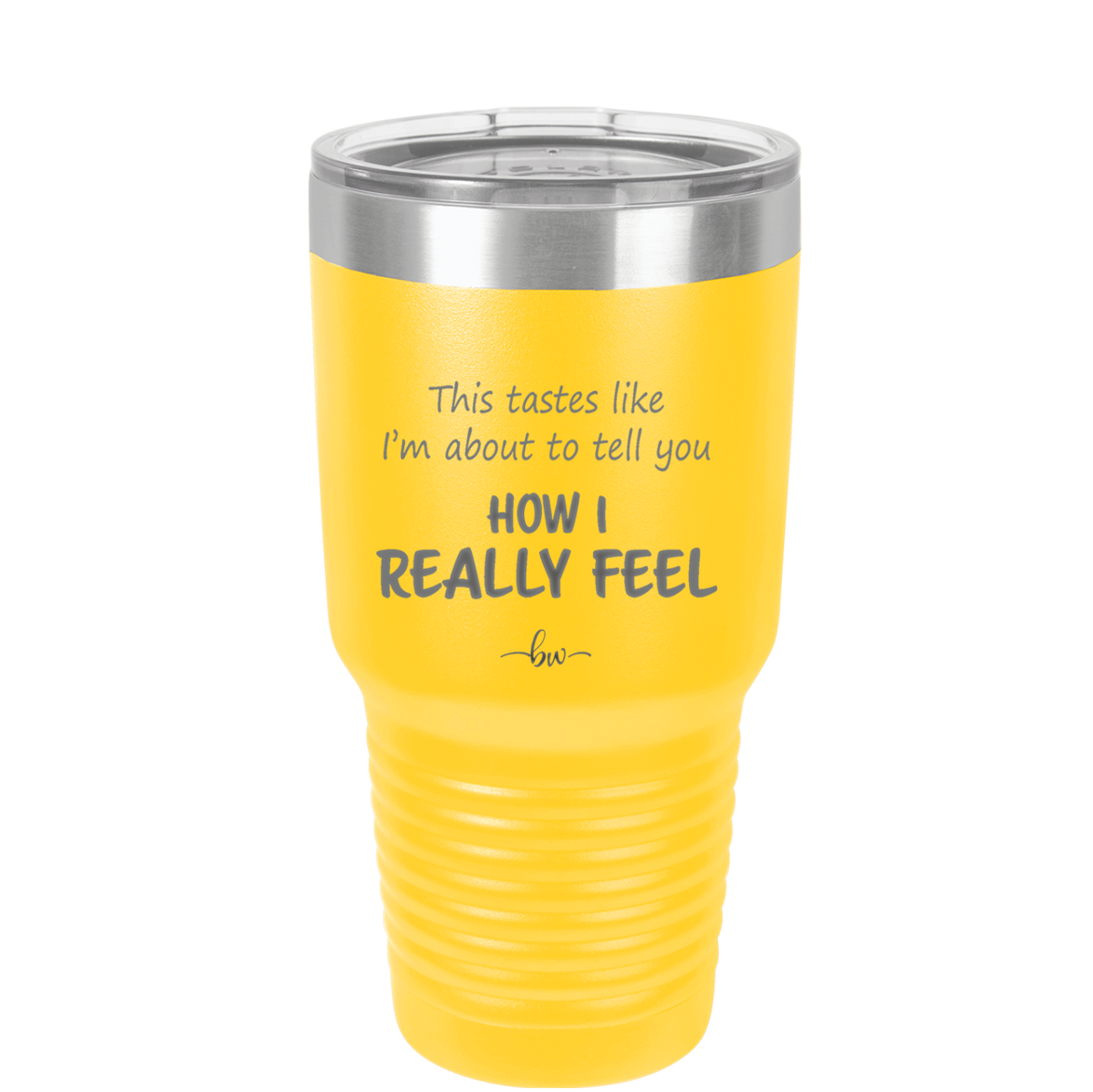 This Tastes Like I'm About to Tell You How I Really Feel - Laser Engraved Stainless Steel Drinkware - 1310 -