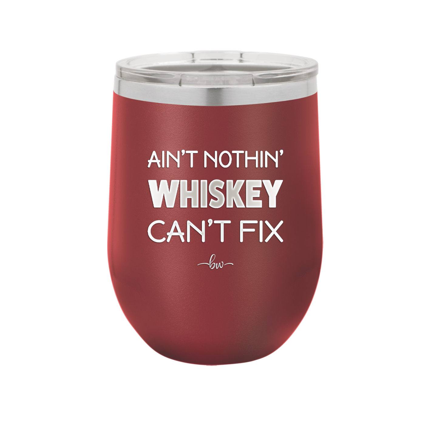 Ain't Nothin Whiskey Can't Fix - Laser Engraved Stainless Steel Drinkware - 1314 -