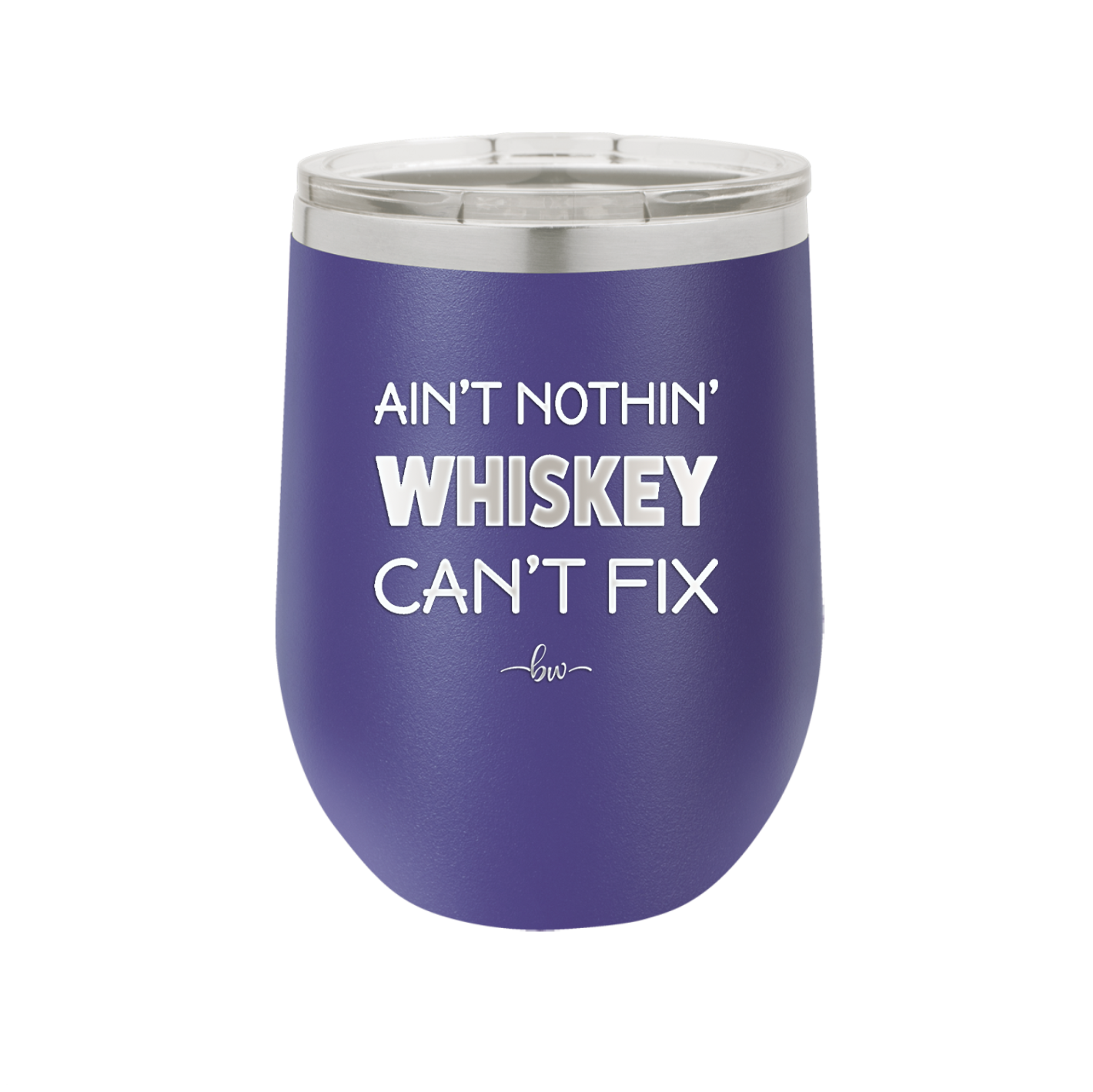 Ain't Nothin Whiskey Can't Fix - Laser Engraved Stainless Steel Drinkware - 1314 -