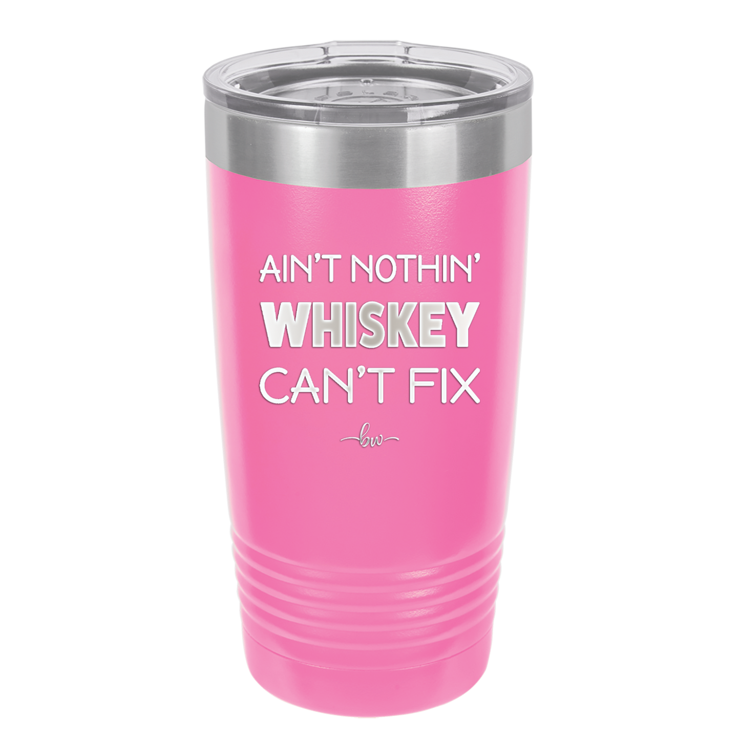 Ain't Nothin Whiskey Can't Fix - Laser Engraved Stainless Steel Drinkware - 1314 -