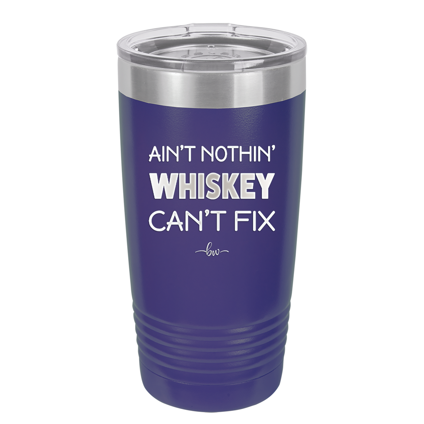 Ain't Nothin Whiskey Can't Fix - Laser Engraved Stainless Steel Drinkware - 1314 -