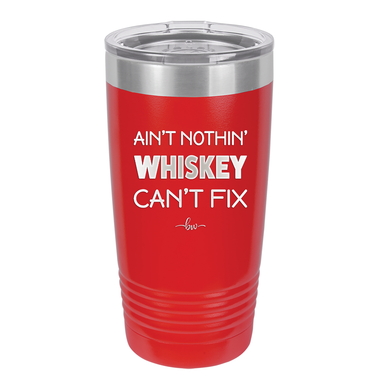 Ain't Nothin Whiskey Can't Fix - Laser Engraved Stainless Steel Drinkware - 1314 -