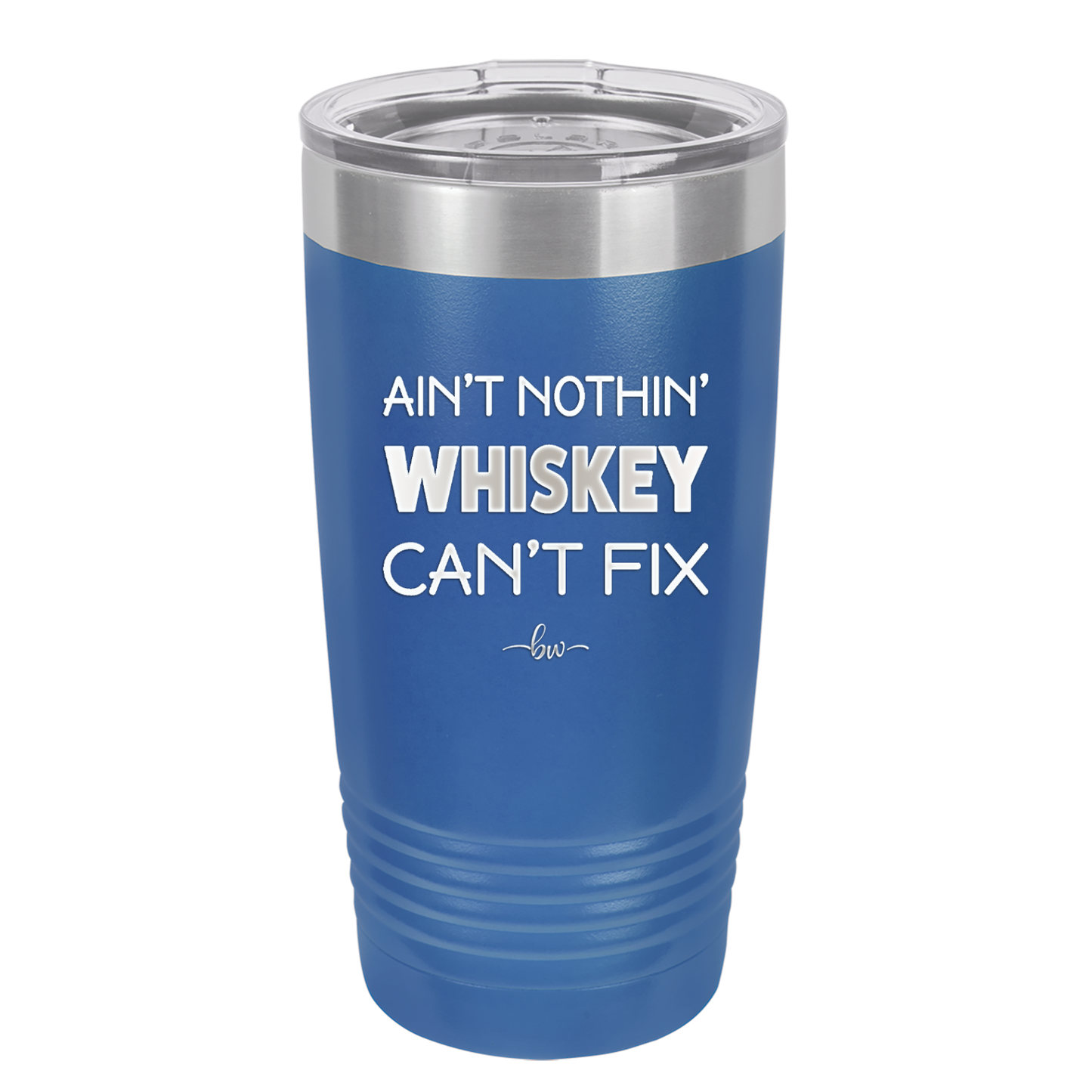 Ain't Nothin Whiskey Can't Fix - Laser Engraved Stainless Steel Drinkware - 1314 -
