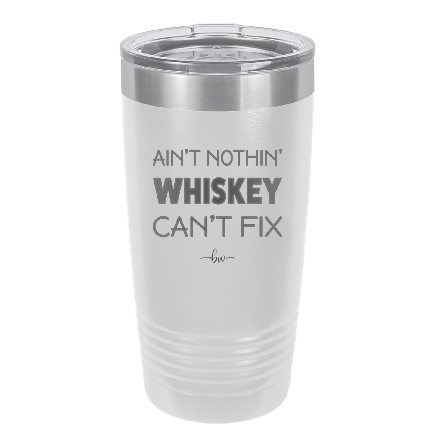 Ain't Nothin Whiskey Can't Fix - Laser Engraved Stainless Steel Drinkware - 1314 -