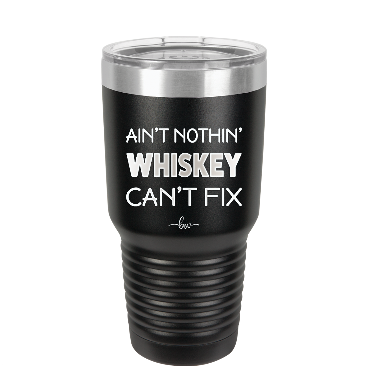 Ain't Nothin Whiskey Can't Fix - Laser Engraved Stainless Steel Drinkware - 1314 -