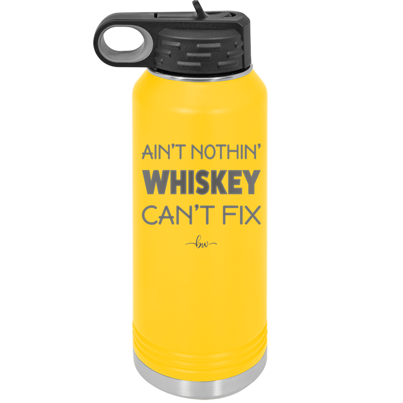 Ain't Nothin Whiskey Can't Fix - Laser Engraved Stainless Steel Drinkware - 1314 -