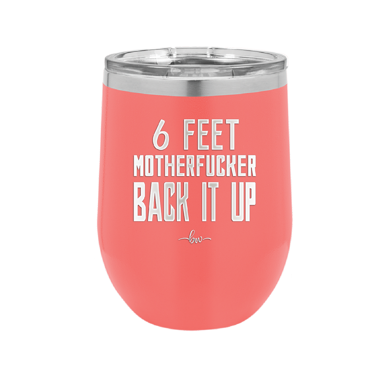 12 oz wine cup 6 feet motherfucker back it up - coral